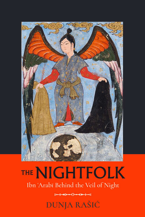 Book cover of The Nightfolk: Ibn 'Arabi Behind the Veil of Night (1)