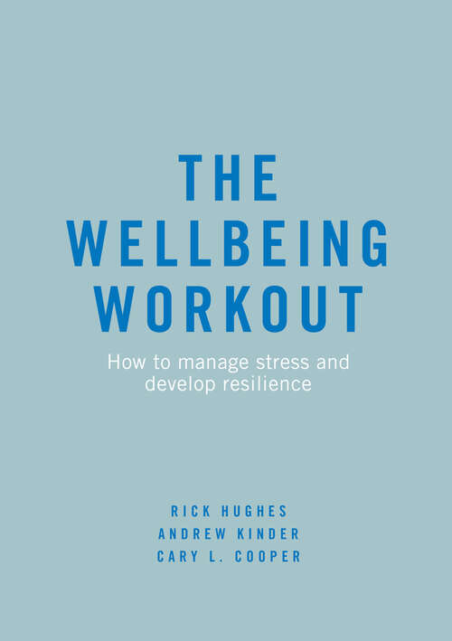 Book cover of The Wellbeing Workout: How to manage stress and develop resilience (1st ed. 2019)
