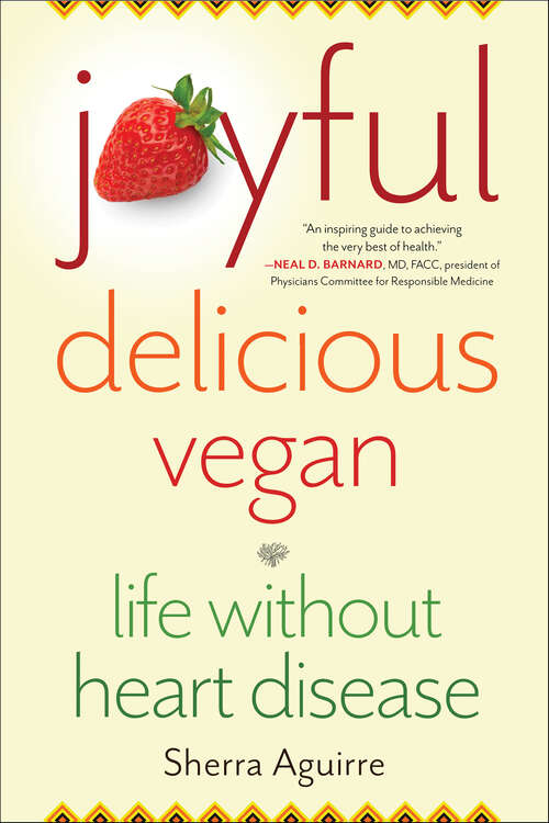 Book cover of Joyful, Delicious, Vegan: Life Without Heart Disease
