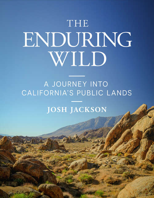 Book cover of The Enduring Wild: A Journey into California's Public Lands