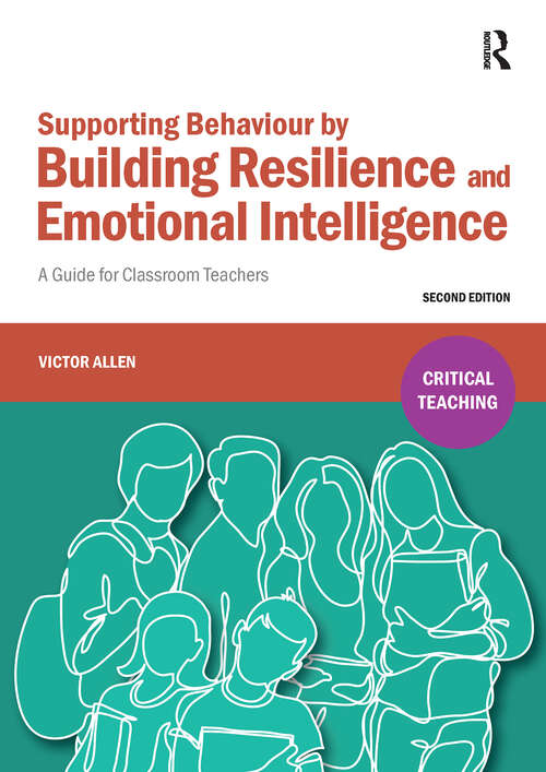 Book cover of Supporting Behaviour by Building Resilience and Emotional Intelligence: A Guide for Classroom Teachers (2) (Critical Teaching)
