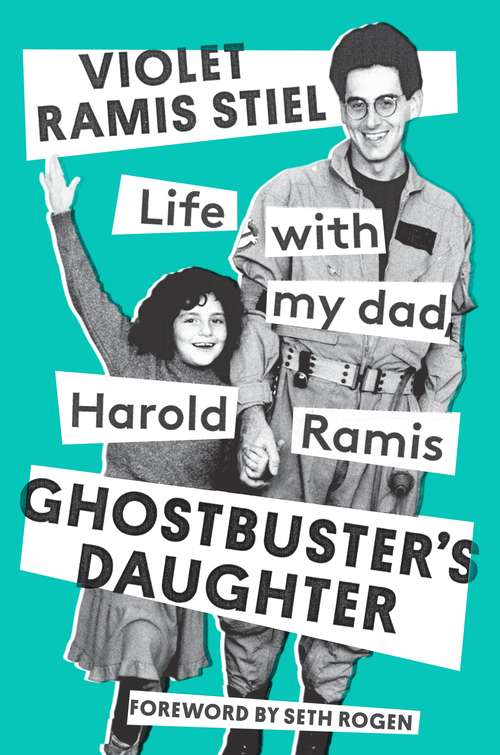Book cover of Ghostbuster's Daughter: Life with My Dad, Harold Ramis