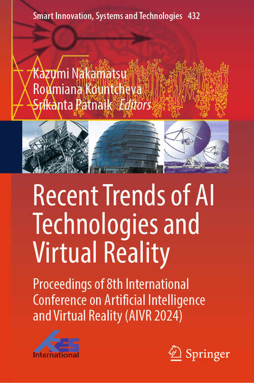 Book cover of Recent Trends of AI Technologies and Virtual Reality: Proceedings of 8th International Conference on Artificial Intelligence and Virtual Reality (AIVR 2024) (Smart Innovation, Systems and Technologies #432)