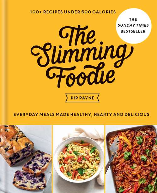 Book cover of The Slimming Foodie: 100+ recipes under 600 calories