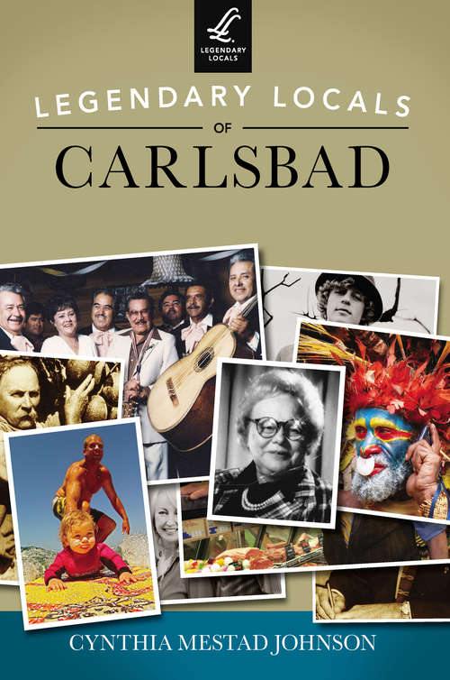 Book cover of Legendary Locals of Carlsbad (Legendary Locals)