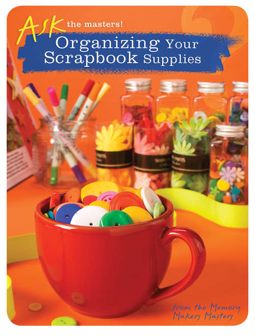 Ask the Masters! Organizing Your Scrapbook Supplies