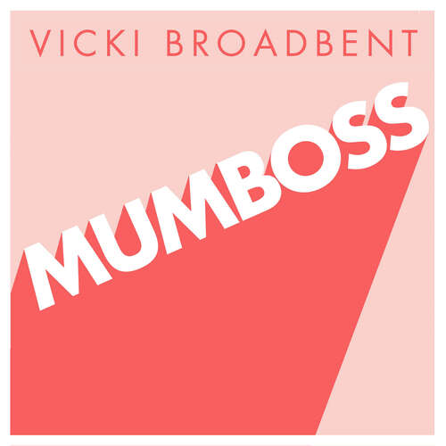 Book cover of Mumboss: The Honest Mum's Guide to Surviving and Thriving at Work and at Home