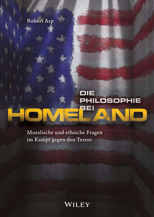 Die Philosophie bei Homeland: Moralische und ethische Fragen im Kampf gegen den Terror