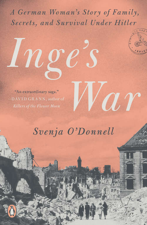 Book cover of Inge's War: A German Woman's Story of Family, Secrets, and Survival Under Hitler