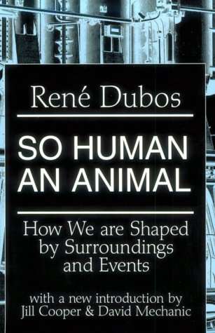 Book cover of So Human an Animal: How We Are Shaped by Surroundings and Events