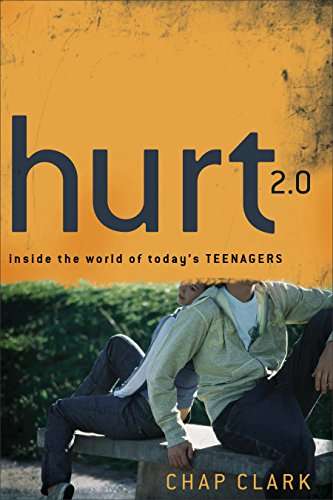 Hurt 2.0: Inside The World Of Today's Teenagers (Youth, Family, And Culture Ser.)