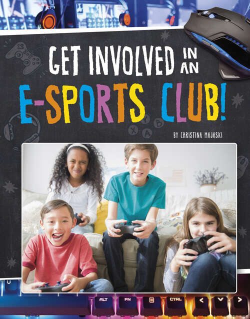 Book cover of Get Involved in an E-sports Club! (Join the Club)