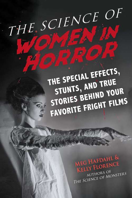 Book cover of The Science of Women in Horror: The Special Effects, Stunts, and True Stories Behind Your Favorite Fright Films