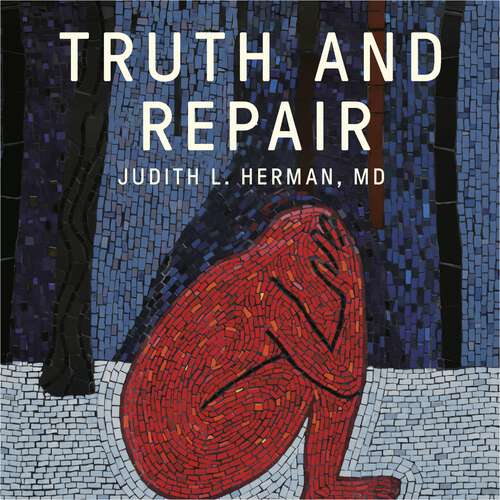 Book cover of Truth and Repair: How Trauma Survivors Envision Justice