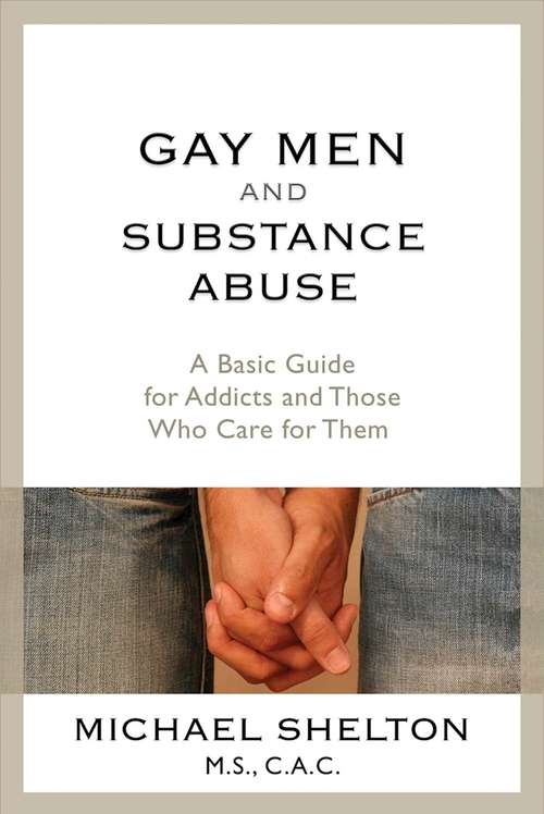 Book cover of Gay Men and Substance Abuse: A Basic Guide for Addicts and Those Who Care for Them