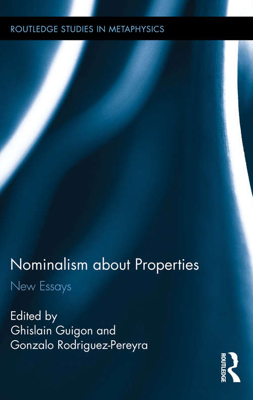 Book cover of Nominalism about Properties: New Essays (Routledge Studies in Metaphysics)