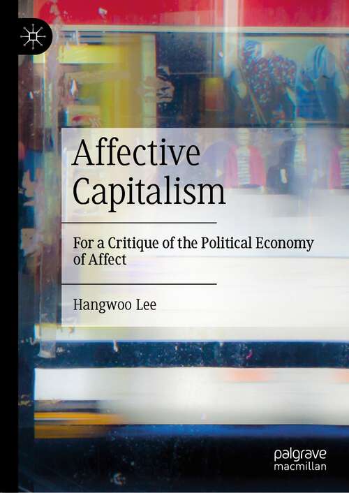 Book cover of Affective Capitalism: For a Critique of the Political Economy of Affect (1st ed. 2023)
