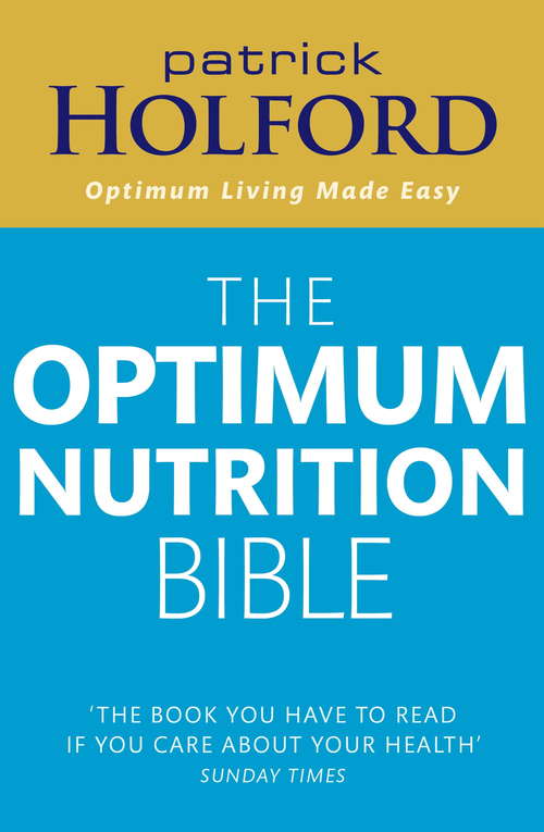 Book cover of The Optimum Nutrition Bible: The Book You Have To Read If Your Care About Your Health