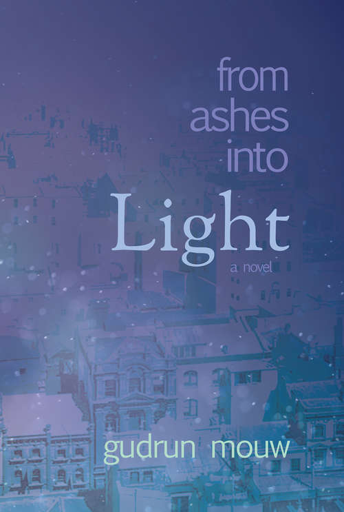 Book cover of From Ashes Into Light: A Novel