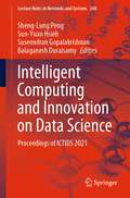 Intelligent Computing and Innovation on Data Science: Proceedings of ICTIDS 2021 (Lecture Notes in Networks and Systems #248)