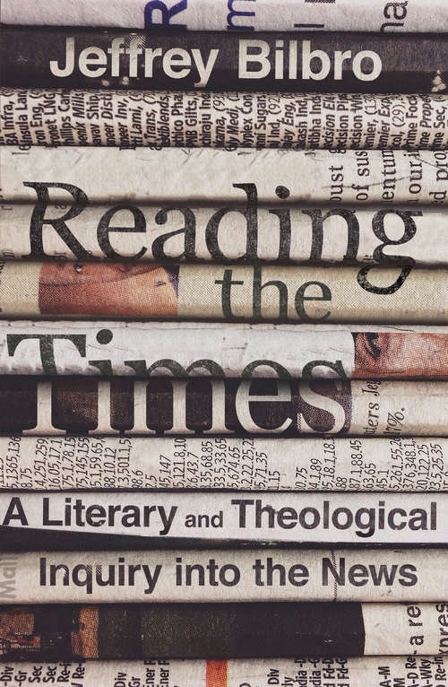 Book cover of Reading the Times: A Literary and Theological Inquiry into the News