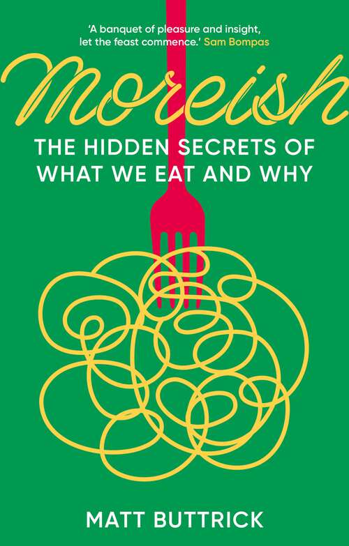 Book cover of Moreish: The Hidden Secrets of What We Eat and Why