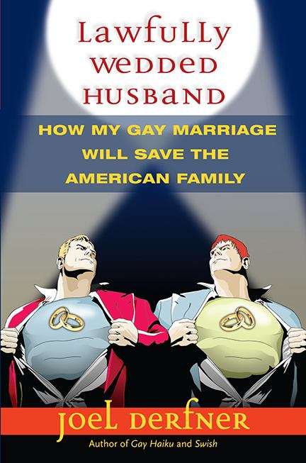 Book cover of Lawfully Wedded Husband: How My Gay Marriage Will Save the American Family