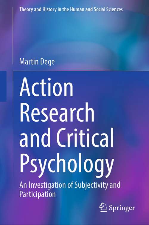 Book cover of Action Research and Critical Psychology: An Investigation of Subjectivity and Participation (1st ed. 2023) (Theory and History in the Human and Social Sciences)