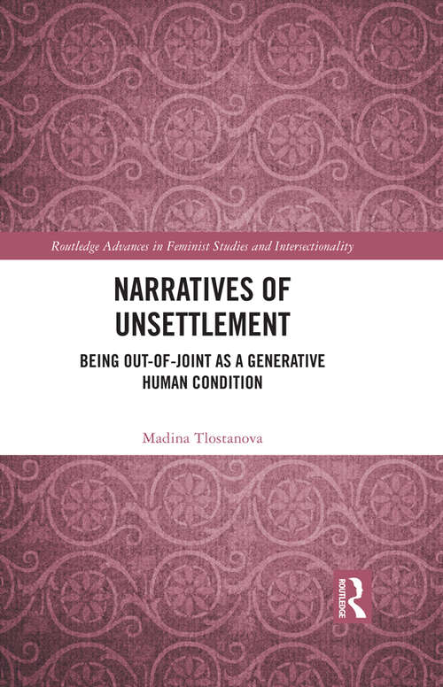 Book cover of Narratives of Unsettlement: Being Out-of-joint as a Generative Human Condition (Routledge Advances in Feminist Studies and Intersectionality)