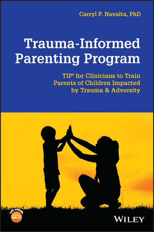 Book cover of Trauma-Informed Parenting Program: TIPs for Clinicians to Train Parents of Children Impacted by Trauma and Adversity (Wiley Essential Clinical Guides to Understanding and Treating Issues of Child Mental Health)