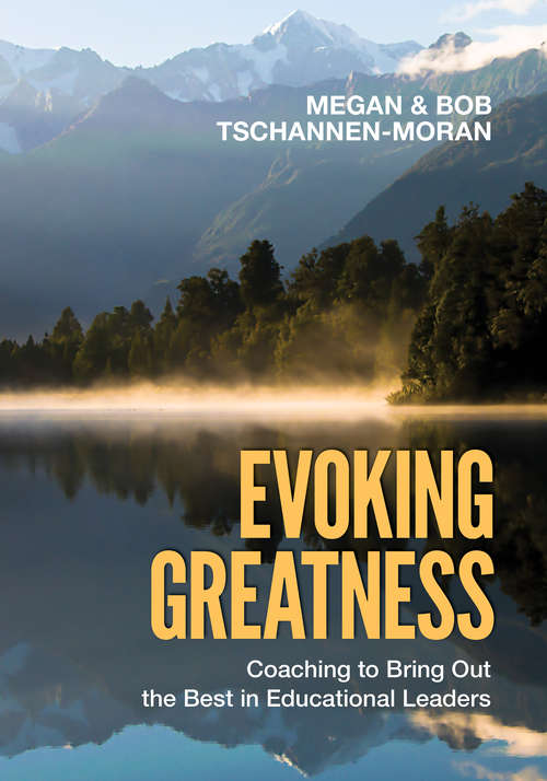 Book cover of Evoking Greatness: Coaching to Bring Out the  Best in Educational Leaders