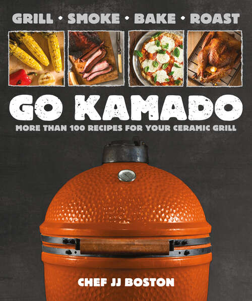 Book cover of Go Kamado: More than 100 recipes for your ceramic grill