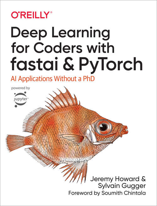 Book cover of Deep Learning for Coders with fastai and PyTorch: Ai Applications Without A Phd