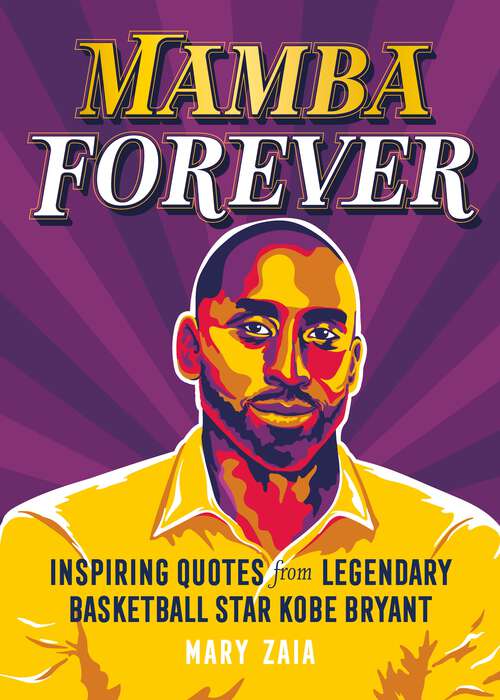 Book cover of Mamba Forever: Inspiring Quotes from Legendary Basketball Star Kobe Bryant