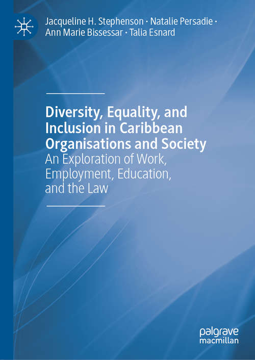 Book cover of Diversity, Equality, and Inclusion in Caribbean Organisations and Society: An Exploration of Work, Employment, Education, and the Law (1st ed. 2020)