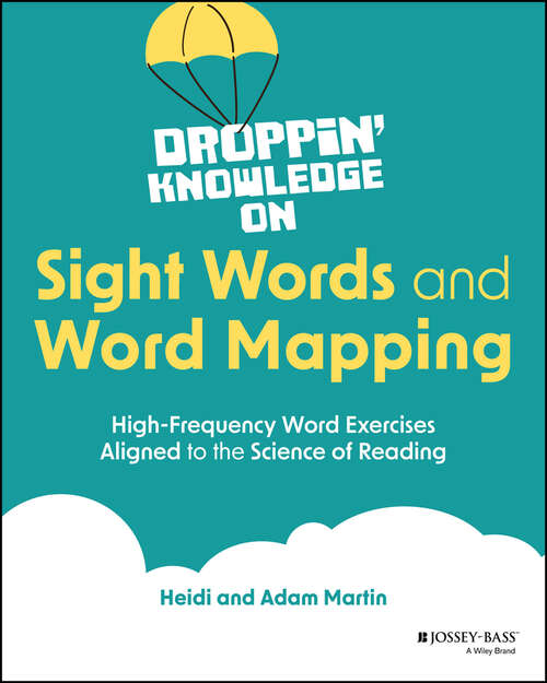 Book cover of Droppin' Knowledge on Sight Words and Word Mapping: High-Frequency Word Exercises Aligned to the Science of Reading