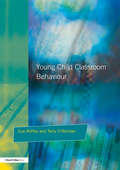 Young Children and Classroom Behaviour: Needs,Perspectives and Strategies (Resources For Teachers Ser.)