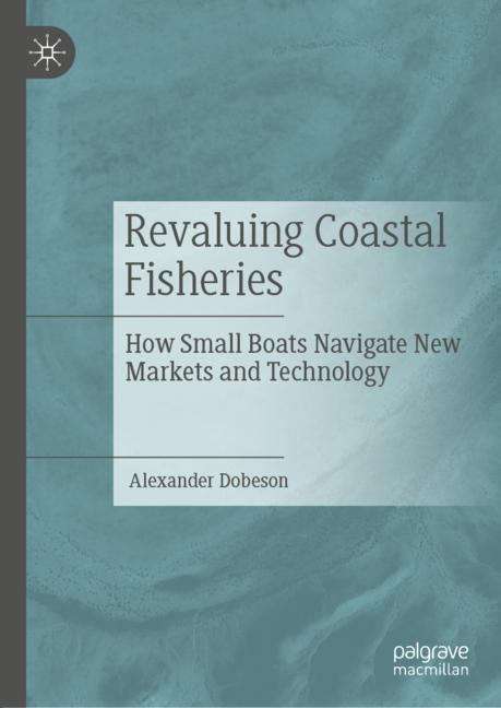 Book cover of Revaluing Coastal Fisheries: How Small Boats Navigate New Markets And Technology (1st ed. 2019)