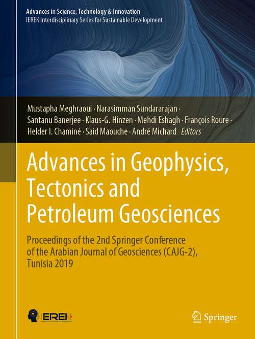 Advances in Geophysics, Tectonics and Petroleum Geosciences: Proceedings of the 2nd Springer Conference of the Arabian Journal of Geosciences (CAJG-2), Tunisia 2019 (Advances in Science, Technology & Innovation)