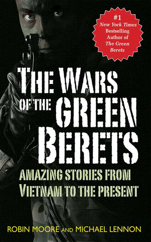 The Wars of the Green Berets: Amazing Stories from Vietnam to the Present Day
