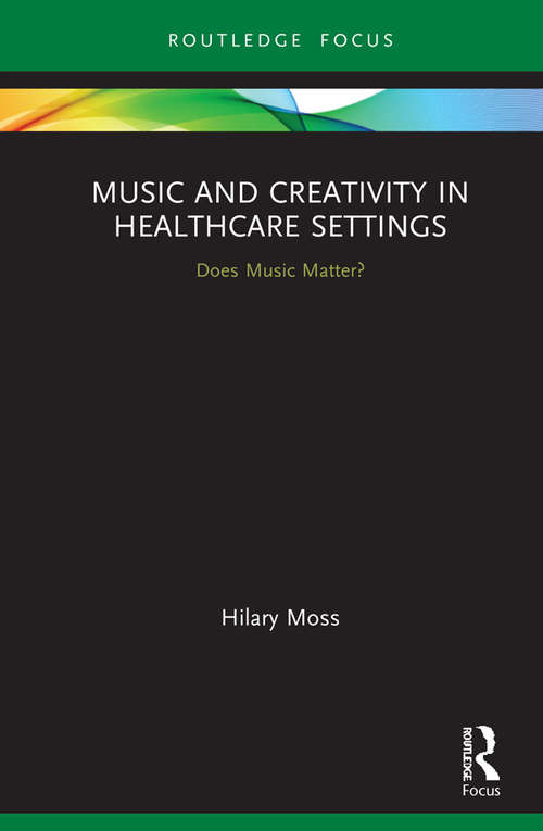 Book cover of Music and Creativity in Healthcare Settings: Does Music Matter?