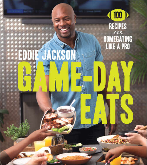 Book cover of Game-Day Eats: 100 Recipes for Homegating Like a Pro