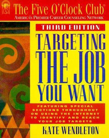 Book cover of Targeting the Job You Want (Five O'Clock Club Series)