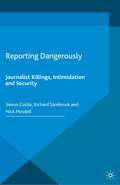 Reporting Dangerously: Journalist Killings, Intimidation and Security