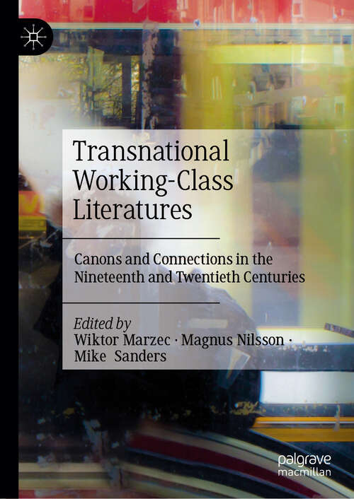Book cover of Transnational Working-Class Literatures: Canons and Connections in the Nineteenth and Twentieth Centuries
