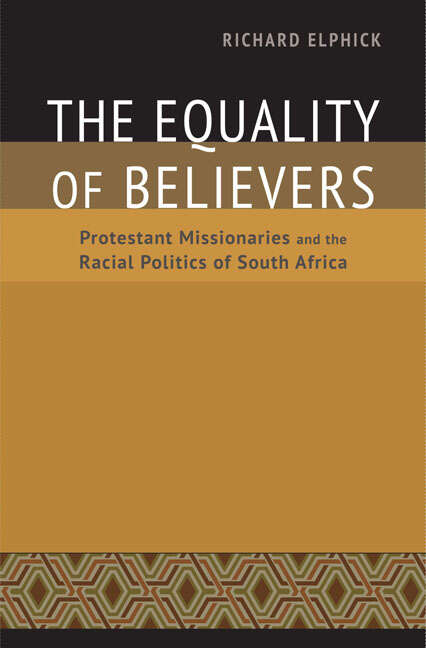 Book cover of The Equality of Believers: Protestant Missionaries and the Racial Politics of South Africa