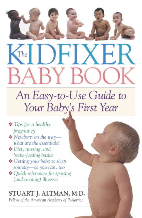 Book cover of The Kidfixer Baby Book: An Easy-to-Use Guide to Your Baby's First Year