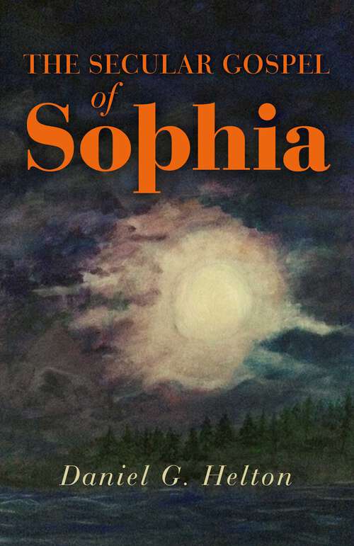 Book cover of The Secular Gospel of Sophia