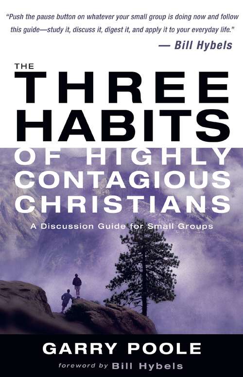 Book cover of The Three Habits of Highly Contagious Christians: A Discussion Guide for Small Groups
