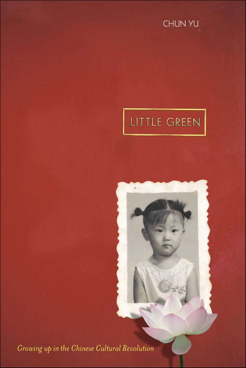 Book cover of Little Green: Growing Up in the Chinese Cultural Revolution
